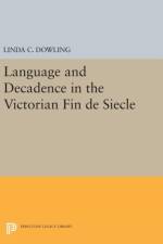 Language and Decadence in the Victorian Fin de Siecle af Linda C. Dowling