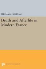 Death and Afterlife in Modern France af Thomas A. Kselman