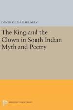 The King and the Clown in South Indian Myth and Poetry af David Dean Shulman
