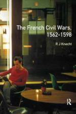 The French Civil Wars, 1562-1598