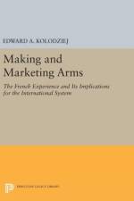 Making and Marketing Arms af Edward A. Kolodziej