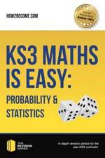 KS3 Maths is Easy: Probability & Statistics. Complete Guidance for the New KS3 Curriculum af How2Become