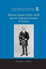 William Crookes (1832–1919) and the Commercialization of Science af William H. Brock