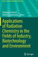 Applications of Radiation Chemistry in the Fields of Industry, Biotechnology and Environment