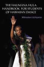The Haumana Hula Handbook for Students of Hawaiian Dance af Mahealani Uchiyama