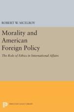 Morality and American Foreign Policy af Robert W. McElroy