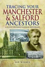 Tracing Your Manchester and Salford Ancestors af Sue Wilkes