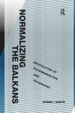 Normalizing the Balkans af Dusan I. Bjelic