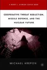 Cooperative Threat Reduction, Missile Defense and the Nuclear Future af M. Krepon