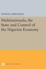Multinationals, the State and Control of the Nigerian Economy af Thomas J. Biersteker