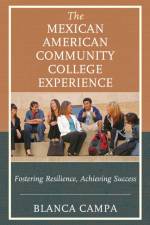 The Mexican American Community College Experience af Blanca Campa