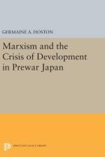Marxism and the Crisis of Development in Prewar Japan af Germaine A. Hoston