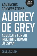 Advancing Conversations: Aubrey de Grey – advocate for an indefinite human lifespan af Douglas Lain
