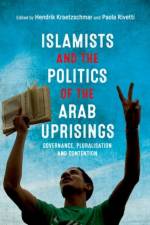 Islamists and the Politics of the Arab Uprisings af RIVETTI PAOLA   KRAE