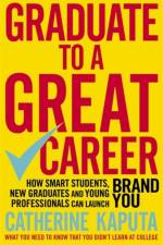 Graduate to a Great Career af Catherine Kaputa