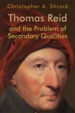 Thomas Reid and the Problem of Secondary Qualities af Christopher Shrock