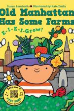 Old Manhattan Has Some Farms af Susan Lendroth