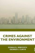 Crimes Against the Environment af Donald J. (Utica College Rebovich