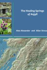 The Healing Springs of Argyll af Alex Alexander
