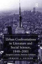 Urban Confrontations in Literature and Social Science, 1848-2001 af Edward J. Ahearn