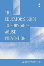 The Educator's Guide To Substance Abuse Prevention af Sanford Weinstein