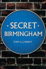 Secret Birmingham af Tony A. J. Hewitt