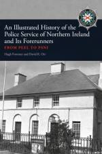 An Illustrated History of the Police Service in Northern Ireland and its Forerunners af Hugh Forrester