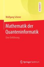 Mathematik der Quanteninformatik af Wolfgang Scherer
