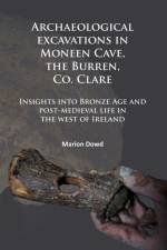 Archaeological excavations in Moneen Cave, the Burren, Co. Clare af Marion (Lecturer in Prehistoric Archaeology Dowd