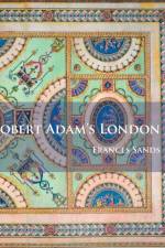 Robert Adam’s London af Frances Sands
