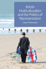 British Multiculturalism and the Politics of Representation af Lasse Thomassen