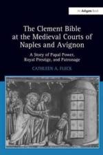 The Clement Bible at the Medieval Courts of Naples and Avignon af Cathleen A. Fleck