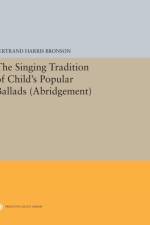 The Singing Tradition of Child's Popular Ballads. (Abridgement)