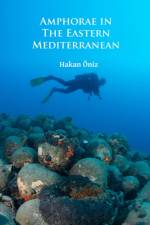 Amphorae in the Eastern Mediterranean af Hakan Oniz