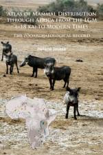 Atlas of Mammal Distribution through Africa from the LGM (~18 ka) to Modern Times af Helene Jousse