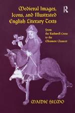 Medieval Images, Icons, and Illustrated English Literary Texts af Maidie Hilmo