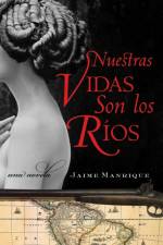 Nuestras Vidas Son Los Rios af Jaime Manrique
