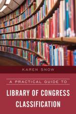 A Practical Guide to Library of Congress Classification af Karen Snow