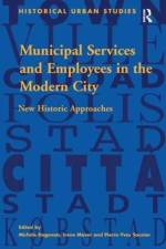 Municipal Services and Employees in the Modern City af Michele Dagenais