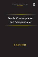 Death, Contemplation and Schopenhauer af R. Raj Singh
