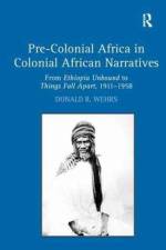 Pre-Colonial Africa in Colonial African Narratives af Donald R. Wehrs
