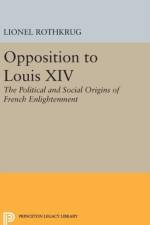 Opposition to Louis XIV af Lionel Rothkrug