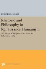 Rhetoric and Philosophy in Renaissance Humanism af Jerrold E. Seigel