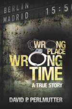 Wrong Place Wrong Time af David P. Perlmutter