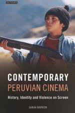 Contemporary Peruvian Cinema af Sarah Barrow