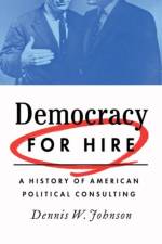 Democracy for Hire af Dennis W. (Professor Emeritus of Political Management Johnson