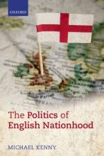 The Politics of English Nationhood af Michael (Professor of Politics Kenny
