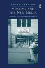 Muslims and the New Media af Goran Larsson