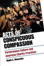 Acts of Conspicuous Compassion af Sheila C. Moeschen