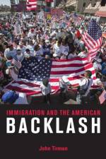 Immigration and the American Backlash af John Tirman